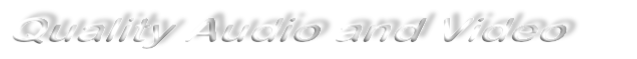 Quality Audio and Video